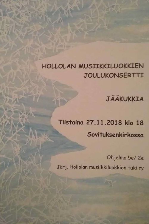 Jääkukkia - Hollolan musiikkiluokkien joulukonsertti Jääkukkia - Hollolan musiikkiluokkien joulukonsertti
